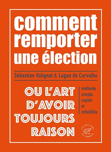 Comment remporter une élection ou l’art d’avoir toujours raison